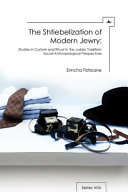 The shtiebelization of modern Jewry : studies in custom and ritual in the Judaic tradition : social-anthropological perspectives /