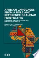 African Languages from a Role and Reference Grammar Perspective : : Studies on the Syntax-Semantics-pragmatics Interface.