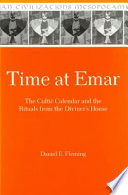 Time at Emar : the cultic calendar and the rituals from the diviner's archive