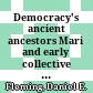 Democracy's ancient ancestors : Mari and early collective governance /
