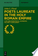 Poets Laureate in the Holy Roman Empire : : A Bio-bibliographical Handbook. Volume 5: Supplement /