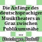 Die Anfänge des deutschsprachigen Musiktheaters in Graz zwischen Publikumsnähe und Aufklärung