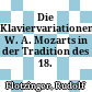 Die Klaviervariationen W. A. Mozarts in der Tradition des 18. Jh.s