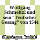 Wolfgang Schmeltzl und sein "Teutscher Gesang" von 1544
