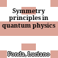 Symmetry principles in quantum physics