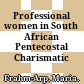 Professional women in South African Pentecostal Charismatic churches