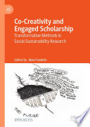 Co-Creativity and Engaged Scholarship : : Transformative Methods in Social Sustainability Research.