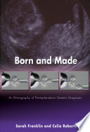 Born and made : : an ethnography of preimplantation genetic diagnosis /