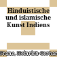 Hinduistische und islamische Kunst Indiens