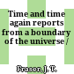 Time and time again : reports from a boundary of the universe /