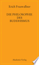 Die Philosophie des Buddhismus : : Mit einem Vorwort von Eli Franco und Karin Preisendanz /
