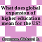What does global expansion of higher education mean for the US?