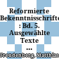 Reformierte Bekenntnisschriften : : Bd. 5. Ausgewählte Texte in deutscher Übersetzung. Teilband 1: 1523-1561/Teilband 2: 1563-2019.
