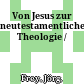Von Jesus zur neutestamentlichen Theologie /