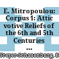 E. Mitropoulou: Corpus 1: Attic votive Reliefs of the 6th and 5th Centuries B. C. : Athen (Pyli Editions) 1977. 274 S. 218 Abb. auf Kdr.- Taf. DM 100.-