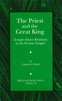 The Priest and the Great King : : Temple-Palace Relations in the Persian Empire /