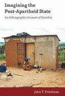 Imagining the post-apartheid state : an ethnographic account of Namibia /