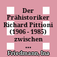 Der Prähistoriker Richard Pittioni (1906 - 1985) zwischen 1938 und 1945 unter Einbeziehung der Jahre des Austrofaschismus und der beginnenden Zweiten Republik