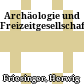 Archäologie und Freizeitgesellschaft