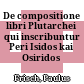 De compositione libri Plutarchei qui inscribuntur Peri Isidos kai Osiridos
