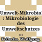 Umwelt-Mikrobiologie : : Mikrobiologie des Umweltschutzes und der Umweltgestaltung /