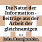 Die Natur der Information - Beiträge aus der Arbeit der gleichnamigen Forschungskommission der Akademie der Wissenschaften zu Göttingen