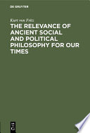 The Relevance of Ancient Social and Political Philosophy for our Times : : A short Introduction to the Problem /