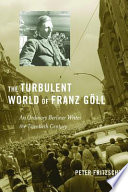 The Turbulent World of Franz Goll : : An Ordinary Berliner Writes the Twentieth Century /