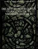 Die mittelalterlichen Glasgemälde in Niederösterreich
