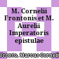 M. Cornelii Frontonis et M. Aurelii Imperatoris epistulae