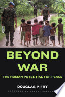 Beyond war : the human potential for peace /
