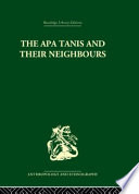 The Apa Tanis and their neighbours : : a primitive civilization of the eastern Himalayas /