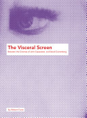 The visceral screen : : between the cinemas of John Cassavetes and David Cronenberg /