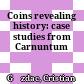 Coins revealing history: case studies from Carnuntum