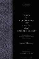 Jewel of reflection on the truth about epistemology : a complete and annotated translation of the Tattva-cintā-maṇi