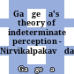 Gaṅgeśa's theory of indeterminate perception - Nirvikalpakavāda