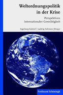 Weltordnungspolitik in der Krise : : Perspektiven Internationaler Gerechtigkeit /