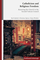 Catholicism and religious freedom : : renewing the church in the Second Vatican Council /