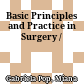 Basic Principles and Practice in Surgery /