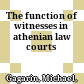 The function of witnesses in athenian law courts