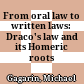 From oral law to written laws: Draco's law and its Homeric roots