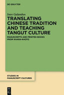 Translating Chinese tradition and teaching Tangut culture : : manuscripts and printed books from Khara-Khoto /