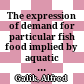 The expression of demand for particular fish food implied by aquatic facilities in living areas of noble households