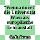 "Vienna docet" : die Universität Wien als europäische Lehranstalt