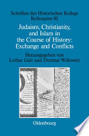 Judaism, Christianity, and Islam in the Course of History: Exchange and Conflicts /