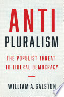 Anti-pluralism : : the real populist threat to liberal democracy /