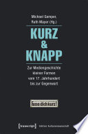 Kurz & Knapp : : Zur Mediengeschichte kleiner Formen vom 17. Jahrhundert bis zur Gegenwart.