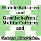 Mobile Kulturen und Gesellschaften / Mobile Cultures and Societies.