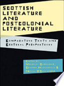 Scottish Literature and Postcolonial Literature : : Comparative Texts and Critical Perspectives /