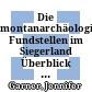 Die montanarchäologischen Fundstellen im Siegerland : Überblick und Stand der Forschung zur eisenzeitlichen Montanlandschaft